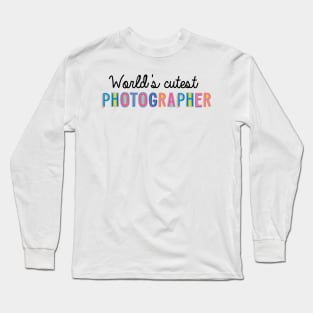 Photographer Gifts | World's cutest Photographer Long Sleeve T-Shirt